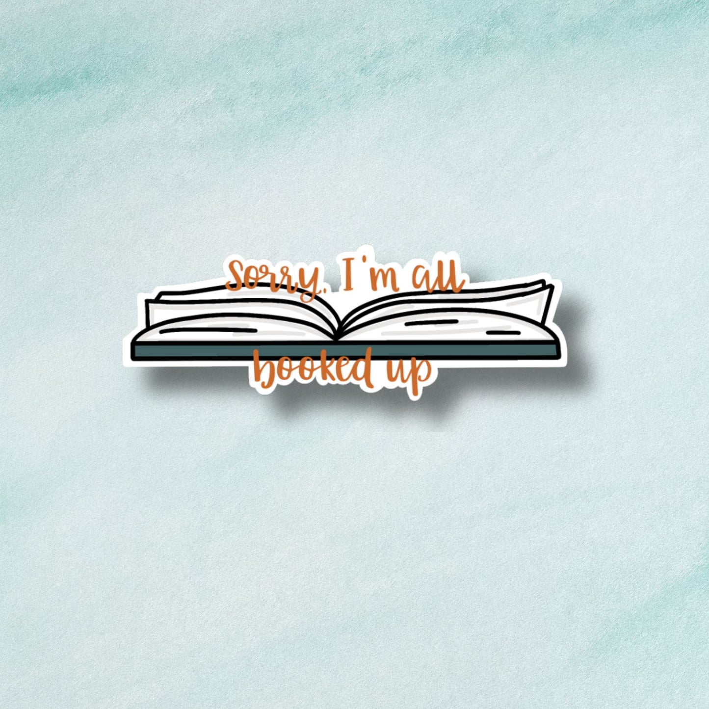 Sorry, I'm All Booked Up Sticker
