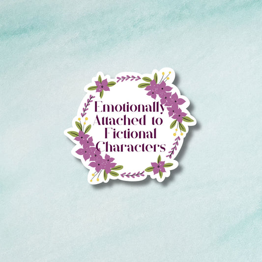 Emotionally Attached to Fictional Characters Sticker