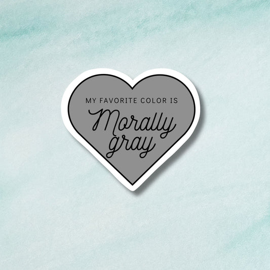 My Favorite Color is Morally Gray Sticker