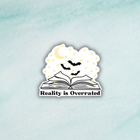 Reality is Overrated Sticker