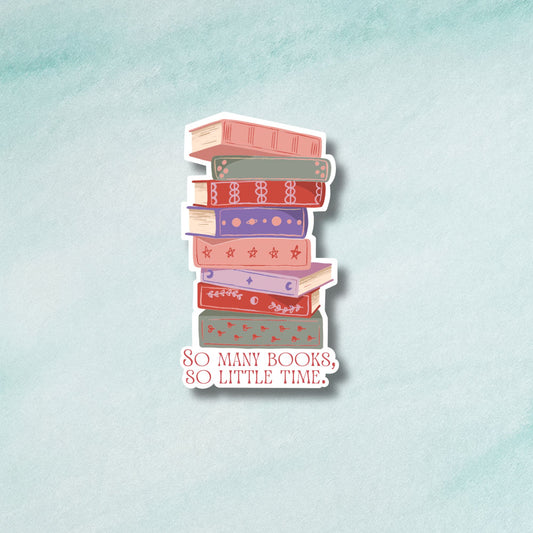 So Many Books, Too Little Time Sticker